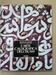 ARTE CALLIGRAFICA DELL\'ISLAM